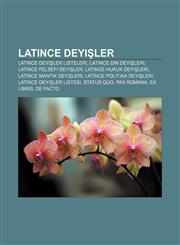 Latince deyişler Latince deyişler listeleri, Latince din deyişleri, Latince felsefi deyişler, Latince hukuk deyişleri,1232929557,9781232929550