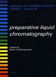 Preparative Liquid Chromatography,0444428321,9780444428325