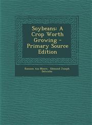 Soybeans A Crop Worth Growing - Primary Source Edition,1295617366,9781295617364