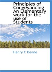 Principles of Conveyancing An Elementary work for the use of Students,1115366289,9781115366281