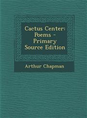Cactus Center Poems - Primary Source Edition,1294148907,9781294148906
