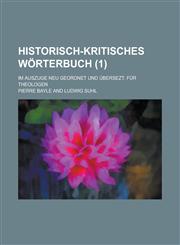 Historisch-Kritisches Worterbuch; Im Auszuge Neu Geordnet Und Ubersezt. Fur Theologen (1 ),1153518317,9781153518314