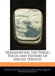 Transporting the Public Focus and History of Airline Services,1241308861,9781241308865