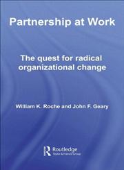 Partnership at Work The Quest for Radical Organizational Change,0415304342,9780415304344