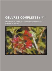 Oeuvres Completes; La Comedie Humaine; 2 Etudes Philosophiques; 1 (14),1153493624,9781153493628