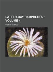 Latter-Day Pamphlets (Volume 4),1154204898,9781154204896