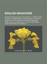 English Magicians Wizard of New Zealand, Roy Walton, P. T. Selbit, Peter Killworth, Debbie McGee, Roger Squires, John Nevil Maskelyne, P,1155349652,9781155349657