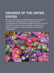 Grasses of the United States Panicum virgatum, Calamagrostis purpurascens, Phragmites, Graminoids of Soldiers Delight,123312742X,9781233127429
