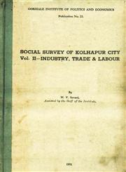 Social Survey of Kolhapur City - Vol. II Industry, Trade & Labour Vol. 2