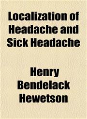 Localization of Headache and Sick Headache,115153353X,9781151533531