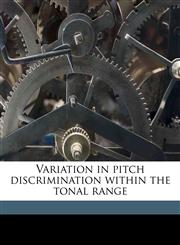 Variation in pitch discrimination within the tonal range,1178130096,9781178130096