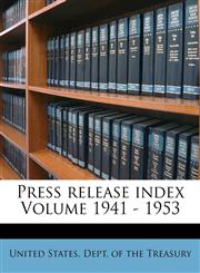 Press release index Volume 1941 - 1953,1173245960,9781173245962