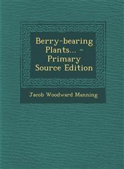 Berry-Bearing Plants... - Primary Source Edition,1293492752,9781293492758