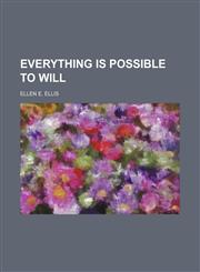 Everything is possible to will,1150826622,9781150826627
