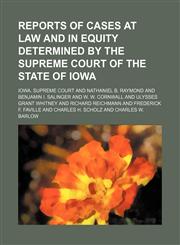 Reports of cases at law and in equity determined by the Supreme Court of the State of Iowa (Volume 170),1150158239,9781150158230