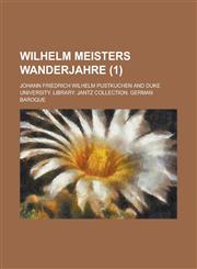 Wilhelm Meisters Wanderjahre (1),1234951681,9781234951689