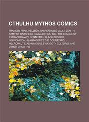 Cthulhu Mythos Comics Franken Fran, Hellboy, Unspeakable Vault, Zenith, Army of Darkness, Caballistics, Inc., the League of Extraordinary Ge,1155767004,9781155767000