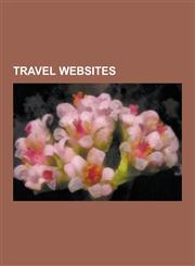 Travel Websites Lonely Planet, Makemytrip, Orbitz, Lastminute.Com, Virtualtourist, Vegas.Com, Travel Website, Wikitravel, Homeaway, Tr,1230563202,9781230563206