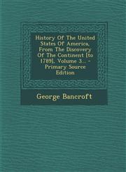 History of the United States of America, from the Discovery of the Continent [To 1789], Volume 3... - Primary Source Edition,1294620029,9781294620020