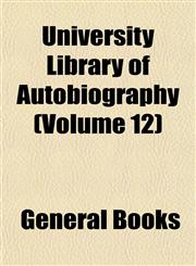 University Library of Autobiography (Volume 12),1152847007,9781152847002