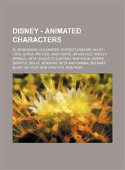 Disney - Animated characters Al McWhiggin, Alexander, Alfredo Linguini, Alley cats, Alpha, Anchor, Andy Davis, Anton Ego, Ashley Spinelli, Atta, Auguste Gusteau, Babyface, Barbie, Bashful, Belle, Bernard, Beta and Gamma, Big Baby, Bloat, Bo Peep, Bob Cra,1234754045,9781234754044