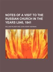 Notes of a visit to the Russian Church in the years l840, 1841 (Volume 36; v. 854),1150277025,9781150277023