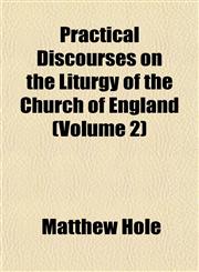 Practical Discourses on the Liturgy of the Church of England (Volume 2),1152690795,9781152690790