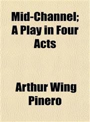 Mid-Channel; A Play in Four Acts,1152418750,9781152418752