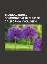 Transactions - Commonwealth Club of California (Volume 4),1235604799,9781235604799