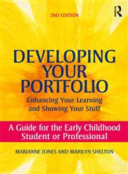 Developing Your Portfolio – Enhancing Your Learning and Showing Your Stuff A Guide for the Early Childhood Student or Professional 2nd Edition,041580051X,9780415800518