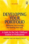 Developing Your Portfolio – Enhancing Your Learning and Showing Your Stuff A Guide for the Early Childhood Student or Professional 2nd Edition,041580051X,9780415800518