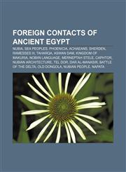 Foreign contacts of ancient Egypt Nubia, Sea Peoples, Phoenicia, Achaeans, Sherden, Ramesses III, Taharqa, Aswan Dam, Kingdom of Makuria,1157034497,9781157034490