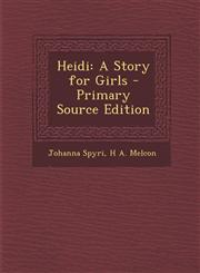 Heidi A Story for Girls - Primary Source Edition,1294503936,9781294503934