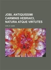 Jobi, antiquissimi carminis hebraici, natura atque virtutes,1159487707,9781159487706