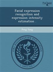 Facial expression recognition and expression intensity estimation .,1249874238,9781249874232