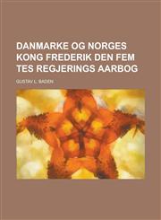 Danmarke og Norges Kong Frederik den Fem tes Regjerings Aarbog,1230132864,9781230132860