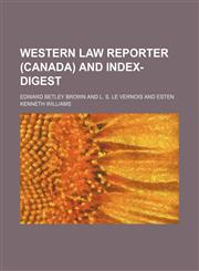 Western law reporter (Canada) and index-digest (Volume 30),1150529288,9781150529283
