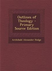 Outlines of Theology - Primary Source Edition,1287449212,9781287449218