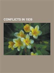 Conflicts in 1939 1936-1939 Arab Revolt in Palestine, 1939-1940 Winter Offensive, Ariostazo, Baltic Sea Campaigns (1939-1945), Battles O,1230563792,9781230563794