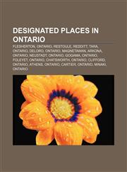 Designated places in Ontario Flesherton, Ontario, Restoule, Redditt, Tara, Ontario, Deloro, Ontario, Magnetawan, Arkona, Ontario, Neustadt,1155878868,9781155878867