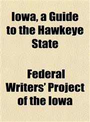 Iowa, a Guide to the Hawkeye State,1152344366,9781152344365