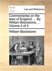 Commentaries on the laws of England. ... By William Blackstone, ...  Volume 4 of 4,1170496709,9781170496701