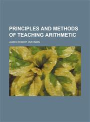 Principles and methods of teaching arithmetic,1152033948,9781152033948