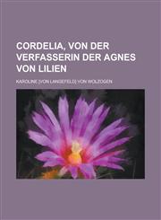 Cordelia, Von Der Verfasserin Der Agnes Von Lilien,123456808X,9781234568085