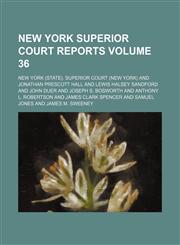 New York Superior Court reports Volume 36,1235228614,9781235228612