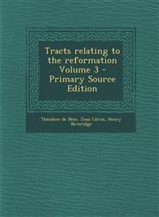 Tracts Relating to the Reformation Volume 3 - Primary Source Edition,1294669982,9781294669982