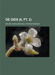de Gids; Nieuwe Vaderlandsche Letteroefeningen (6, PT. 2 ),115357974X,9781153579742