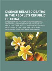 Disease-related deaths in the People's Republic of China Cancer deaths in the People's Republic of China,1158068972,9781158068975