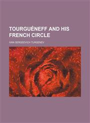 Tourguéneff and his French circle,1151297690,9781151297693