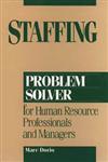Staffing Problem Solver: For Human Resource Professionals and Managers,0471006300,9780471006305